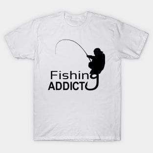 fishing addiction for fisherman T-Shirt